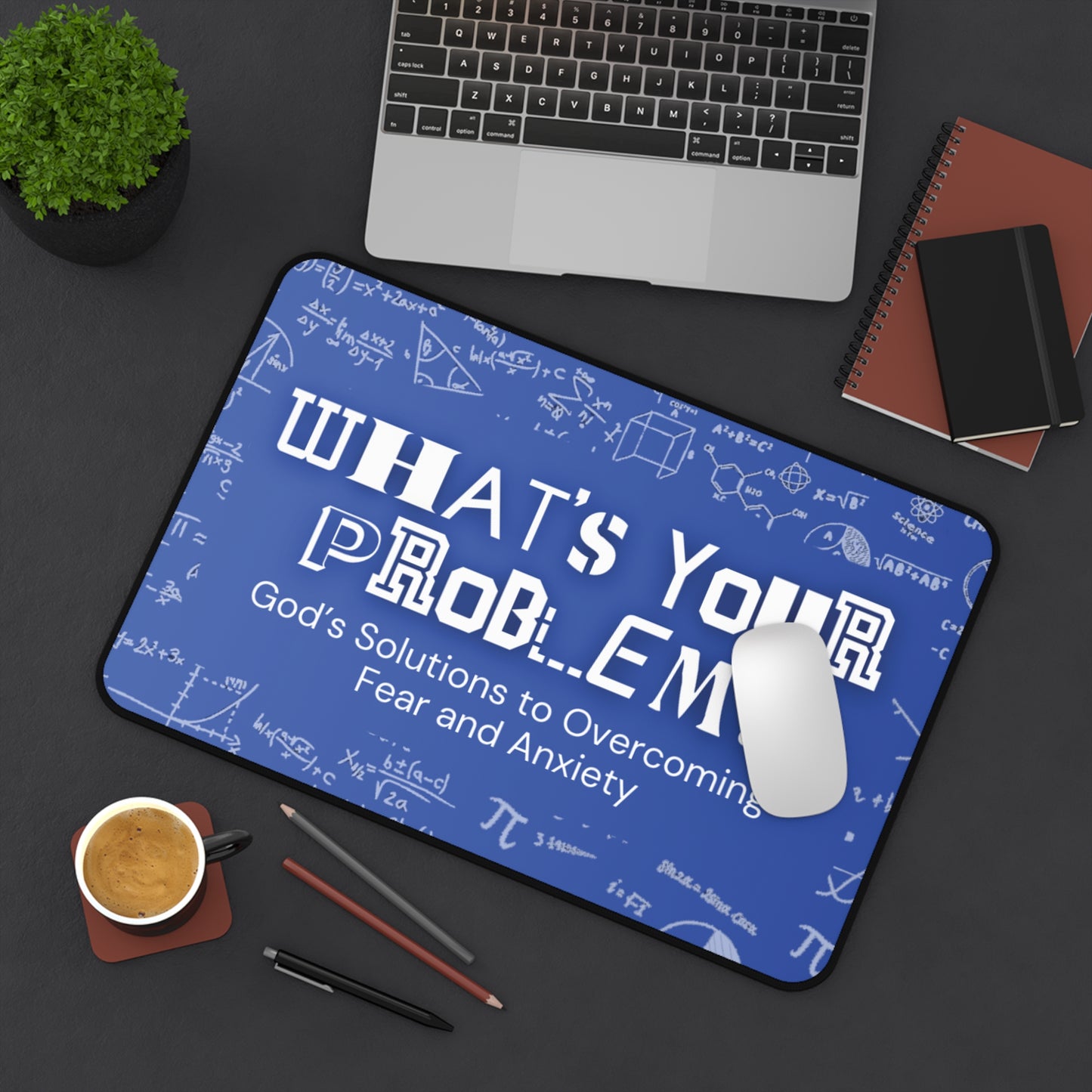 What's Your Problem Desk Mat