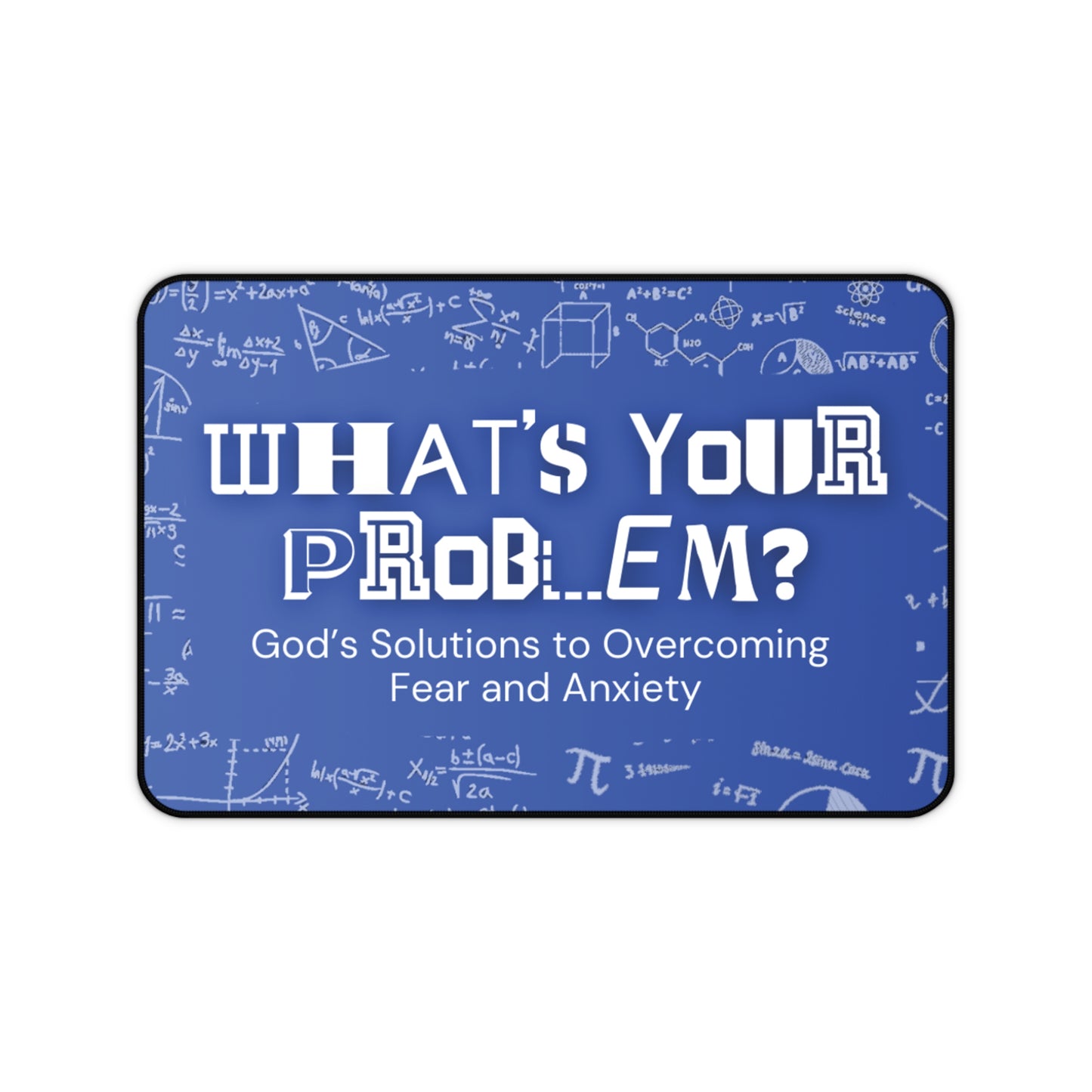 What's Your Problem Desk Mat